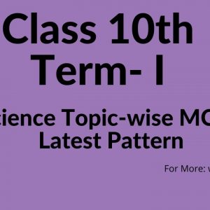 CBSE Class 10 Term 1 Science Topic-wise MCQs Assertion Reason Latest Pattern With Answer Key PDF Download