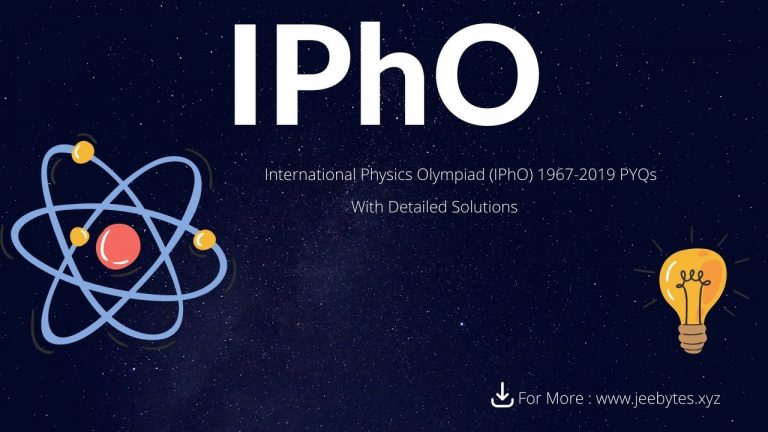 International Physics Olympiad (IPhO) 1967-2019 PYQs PDF