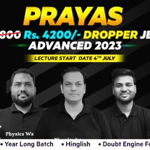 PW Prayas Dropper Batch For JEE Main& Advanced