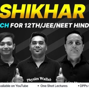 Physicswallah Shikhar Hindi Medium Batch For Class 12/JEE&NEET