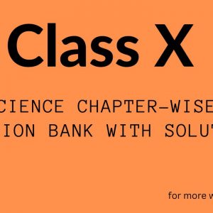 CBSE Class 10 SCIENCE CHAPTER-WISE Question Bank With SOLUTION