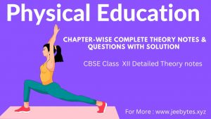 CBSE Class XII Physical Education Chapter-Wise Complete Theory Notes & Questions with Solution