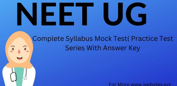 NEET Complete Syllabus Mock Test( Practice Test Series With Answer Key