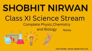 Shobhit Nirwan Class XI Science Stream Physics, Chemistry, and Biology Complete Chapterwise new Notes pdf download 