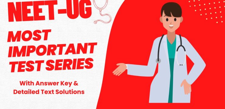 NEET-UG Most Important Test series with answer key& detailed text solutions